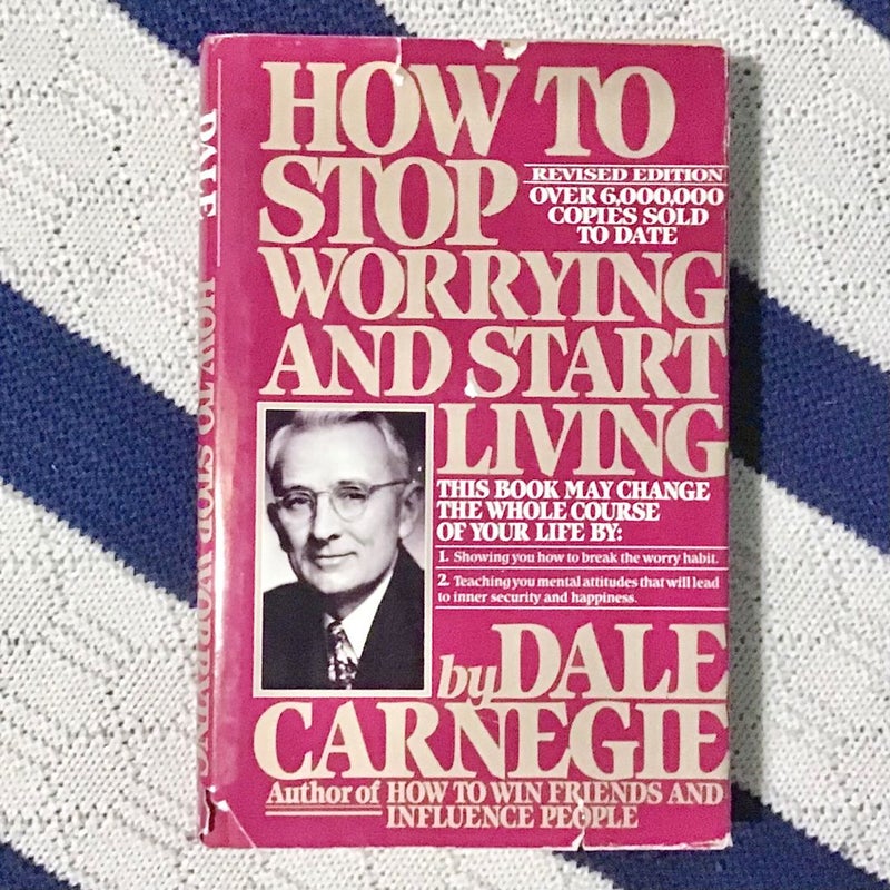 How to Stop Worrying and Start Living