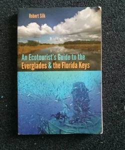 An Ecotourist's Guide to the Everglades and the Florida Keys