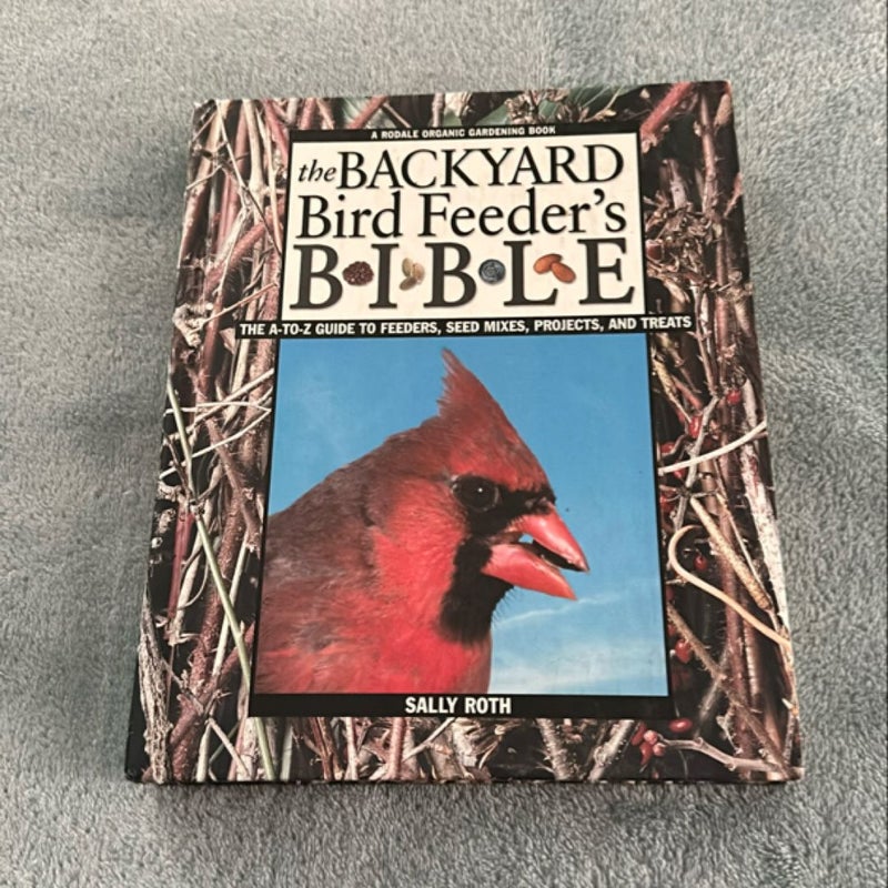 The Backyard Bird Feeder's Bible