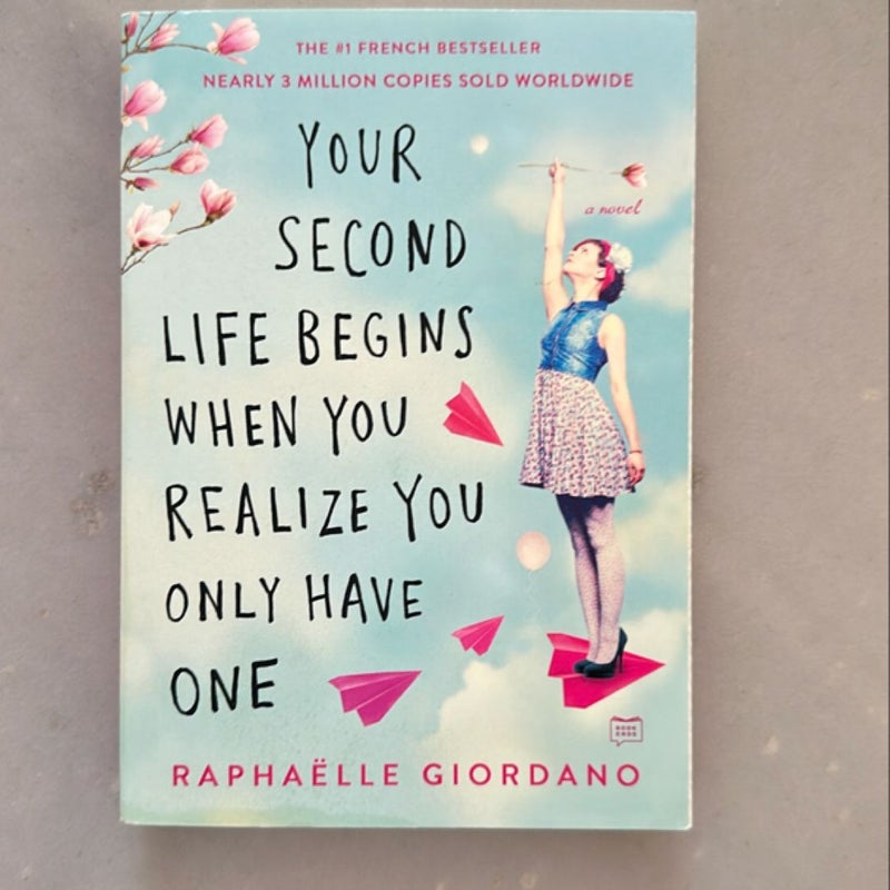 Your Second Life Begins When You Realize You Only Have One