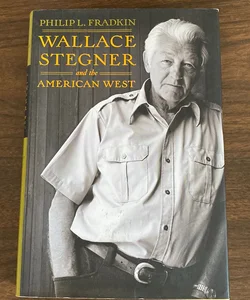 Wallace Stegner and the American West—First Edition