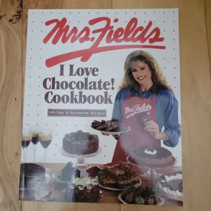 The Mrs. Fields I Love Chocolate Cookbook