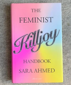 The Feminist Killjoy Handbook