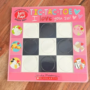 Tic-Tac-Toe: I Love You So! (a Let's Play! Board Book)