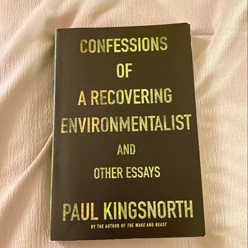 Confessions of a Recovering Environmentalist and Other Essays