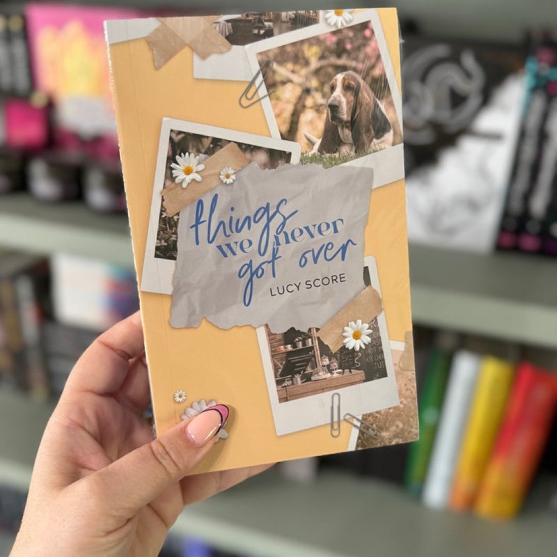 Things We Never Got Over 