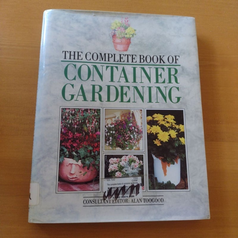 The Complete Book of Container Gardening