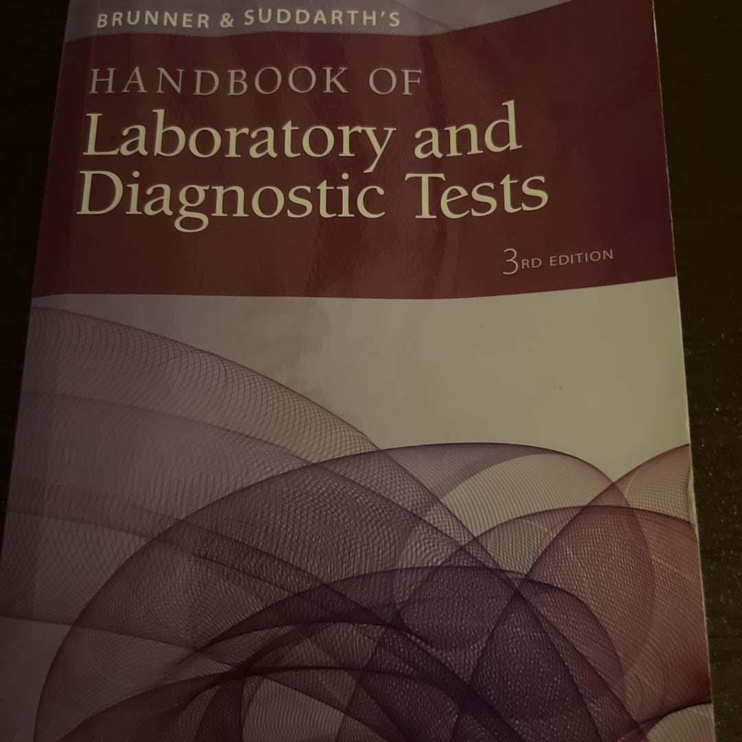 Brunner and Suddarth's Handbook of Laboratory and Diagnostic Tests