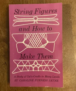 String Figures and How to Make Them