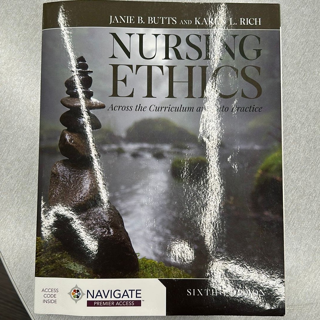 Nursing Ethics: Across the Curriculum and into Practice