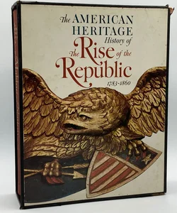The American Heritage History of The Rise of the Republic 1783-1860-2 Book Set