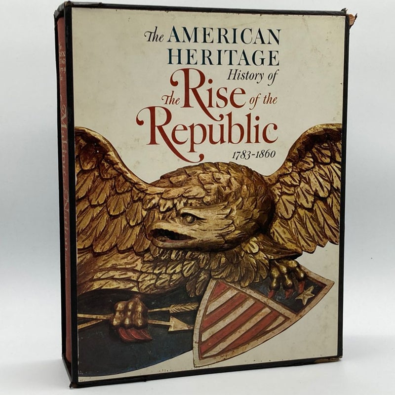 The American Heritage History of The Rise of the Republic 1783-1860-2 Book Set