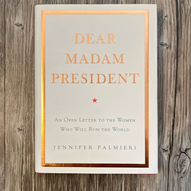 Dear Madam President