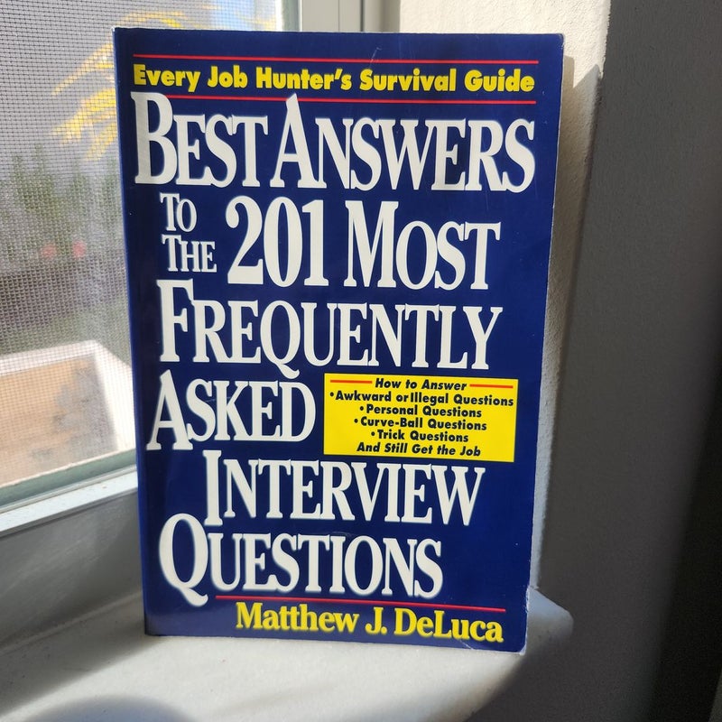 Best Answers to the 201 Most Frequently Asked Interview Questions