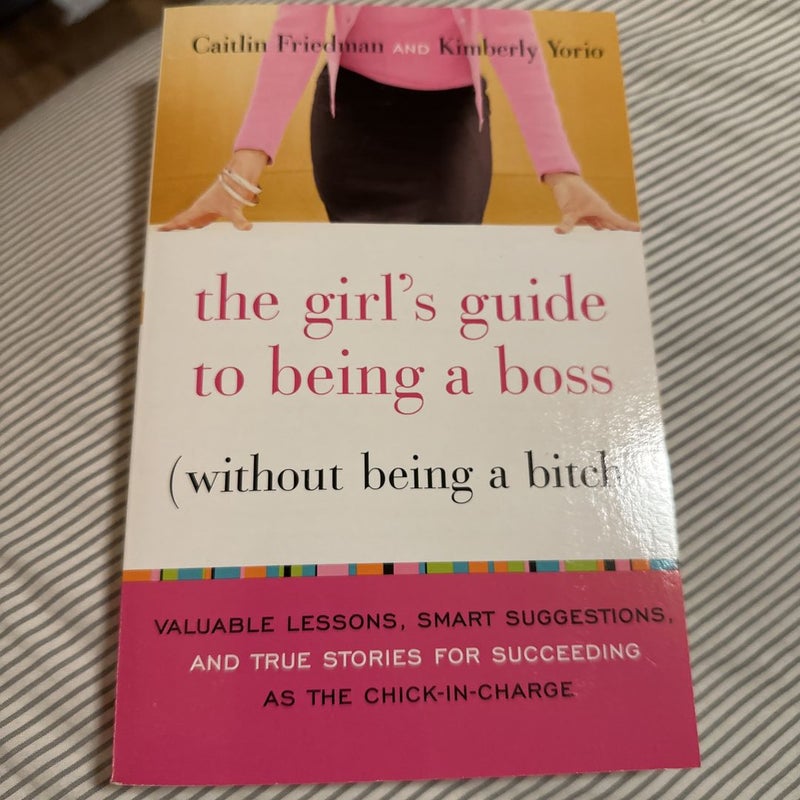 The Girl's Guide to Being a Boss (Without Being a Bitch)