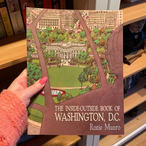 The Inside-Outside Book of Washington, D. C.