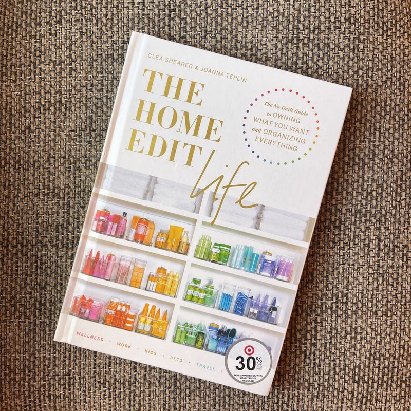 The Home Edit Life: The No-Guilt Guide by Shearer, Clea