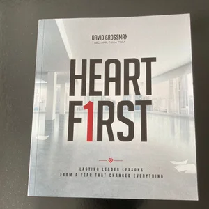 Heart First: Lasting Leader Lessons from a Year That Changed Everything