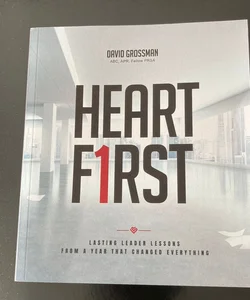 Heart First: Lasting Leader Lessons from a Year That Changed Everything