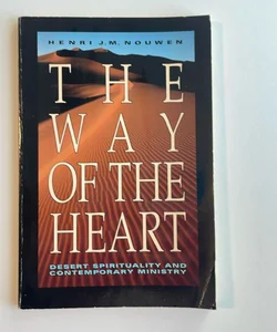 The Way of the Heart: Desert Spirituality and Contemporary Minist 