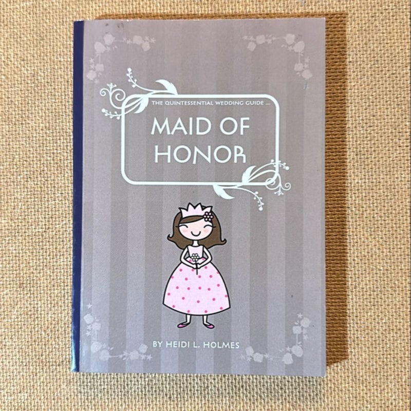 The Quintessential Wedding Guide ... Maid of Honor