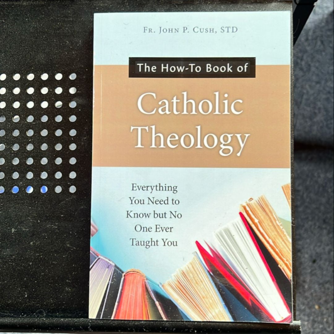 The How-To Book of Catholic Theology