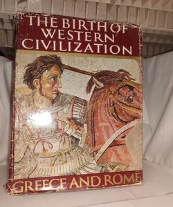 The Birth of Western Civilization Greece and Rome