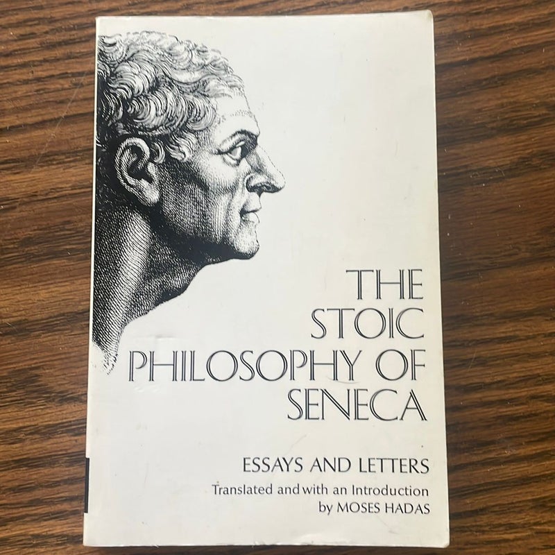 Stoic Philosophy of Seneca Essays and Letters