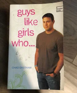 Guys Like Girls Who...