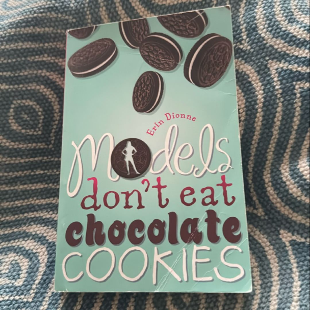 Models Don't Eat Chocolate Cookies