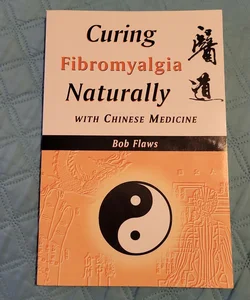 Curing Fibromyalgia Naturally with Chinese Medicine