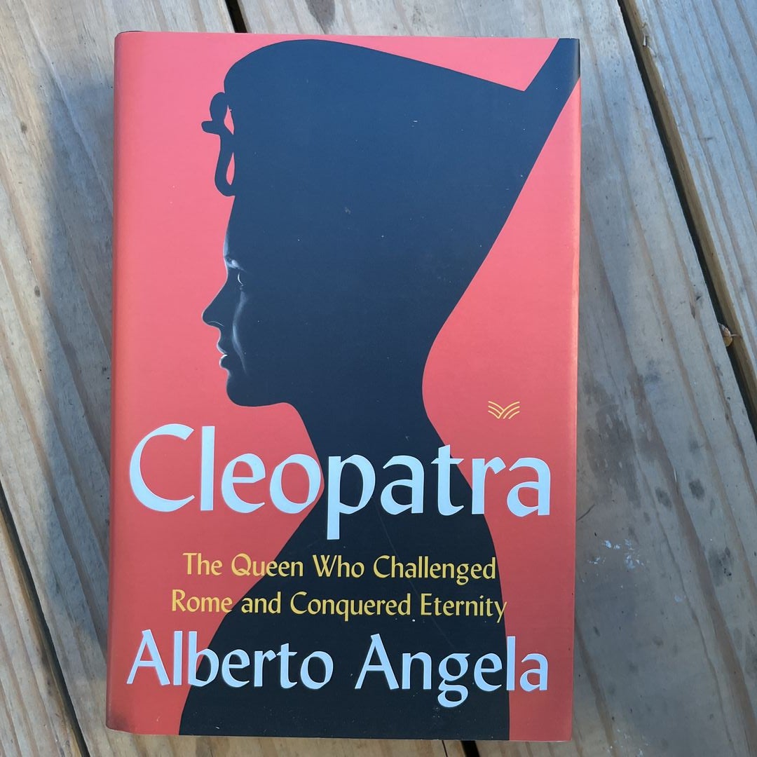 Cleopatra: The Queen Who Challenged Rome and Conquered Eternity: Angela,  Alberto, Gregor, Katherine: 9780062984210: : Books