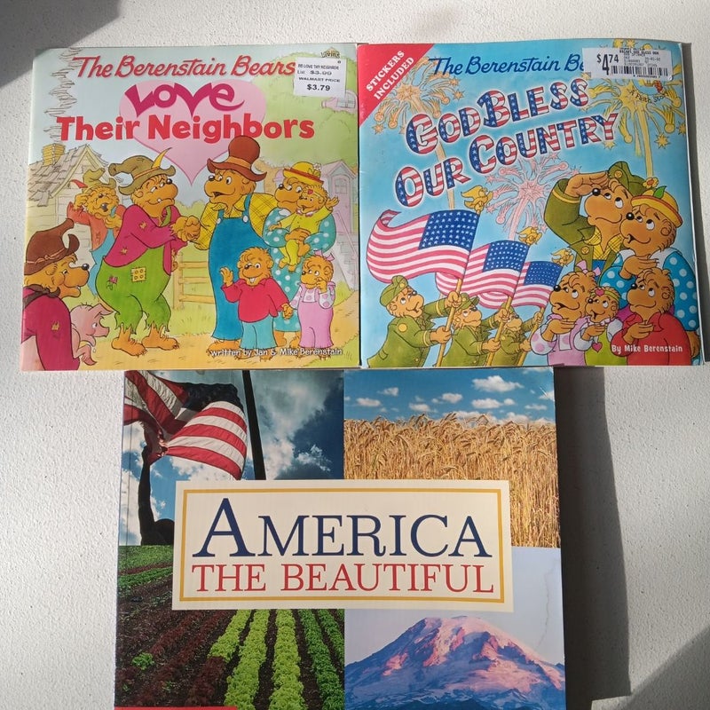 3 Book Bundle: America The Beautiful; The Berenstain Bears Love Their Neighbors, The Berenstain Bears God Bless Our Country 