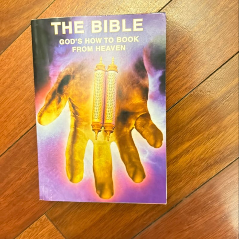 The Bible; God’s How To Book From Heaven