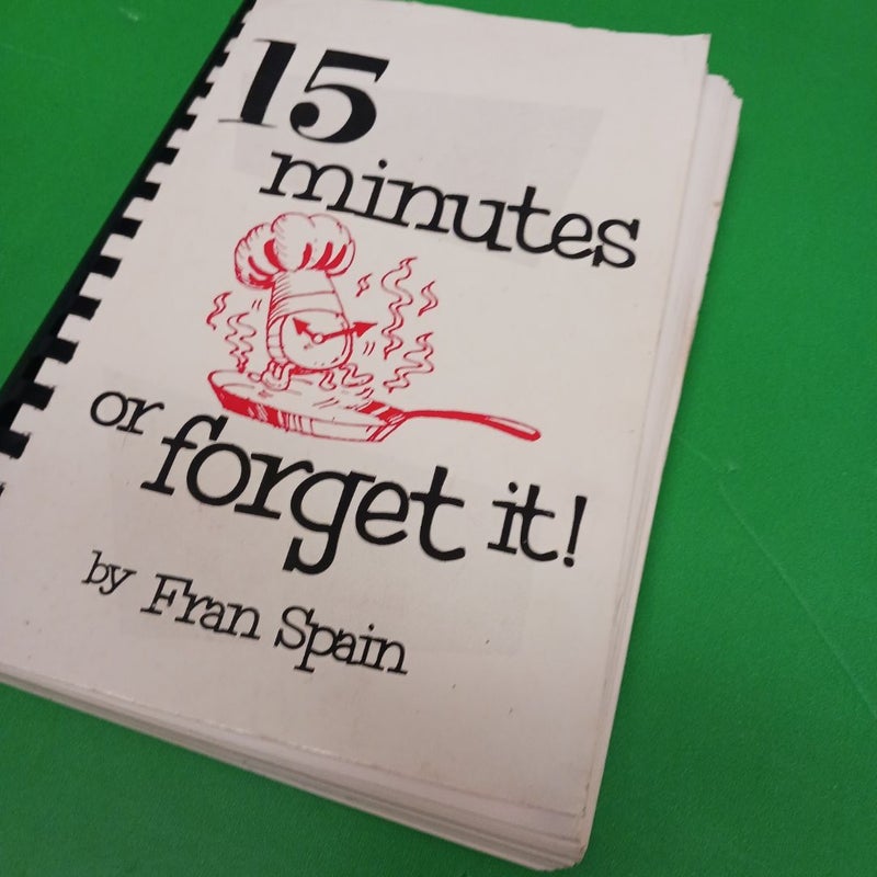 15 minutes or forget it!