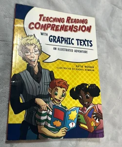 Teaching Reading Comprehension with Graphic Texts