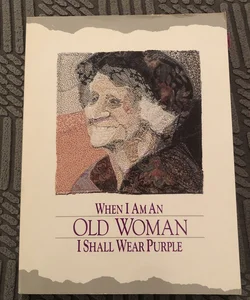 When I Am an Old Woman I Shall Wear Purple