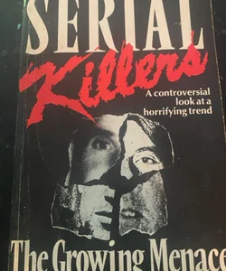 Serial Killers (The Growing Menace)
