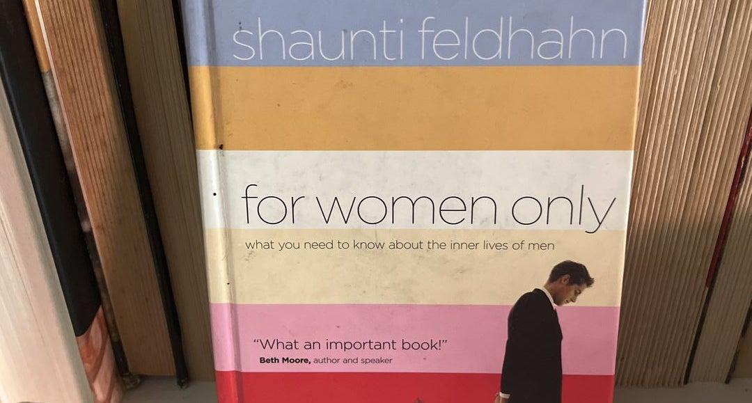 For Women Only, Revised and Updated Edition: What You Need to Know About  the Inner Lives of Men by Shaunti Feldhahn, Hardcover