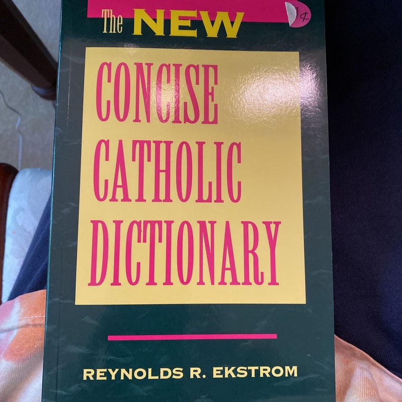 The Concise Catholic Dictionary by Reynolds R. Ekstrom, Paperback