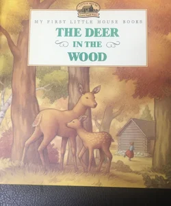 My First Little House Books: The Deer in the Wood