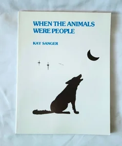When the Animals Were People