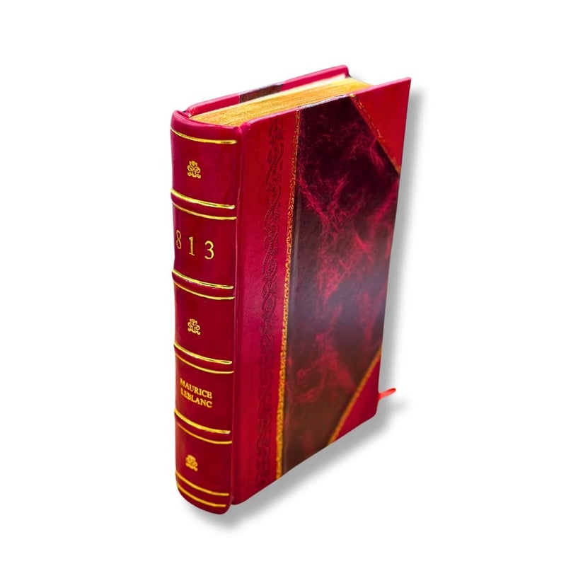 813 by Maurice Leblanc; Translated by Alexander Teixeira de Mattos Leather-Bound