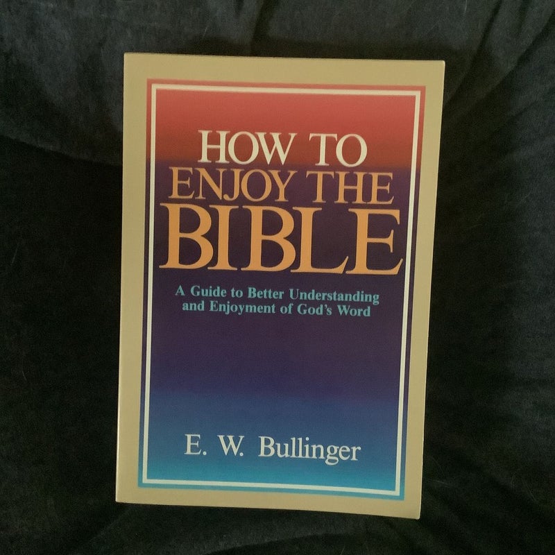 How to Enjoy the Bible