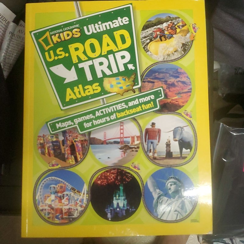 National Geographic Kids Ultimate U. S. Road Trip Atlas