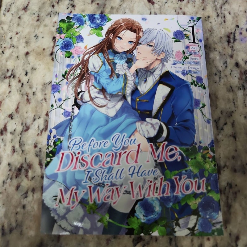 Before You Discard Me, I Shall Have My Way with You (Manga) Vol. 1