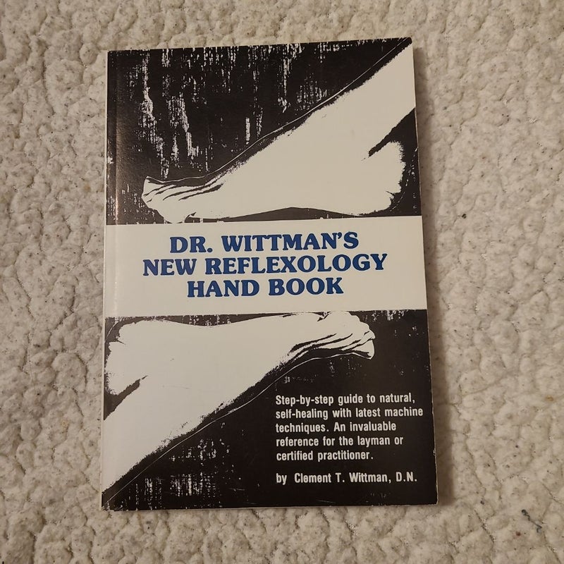 Dr. Wittman's New Reflexology Hand Book