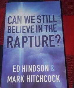 Can We Still Believe in the Rapture?