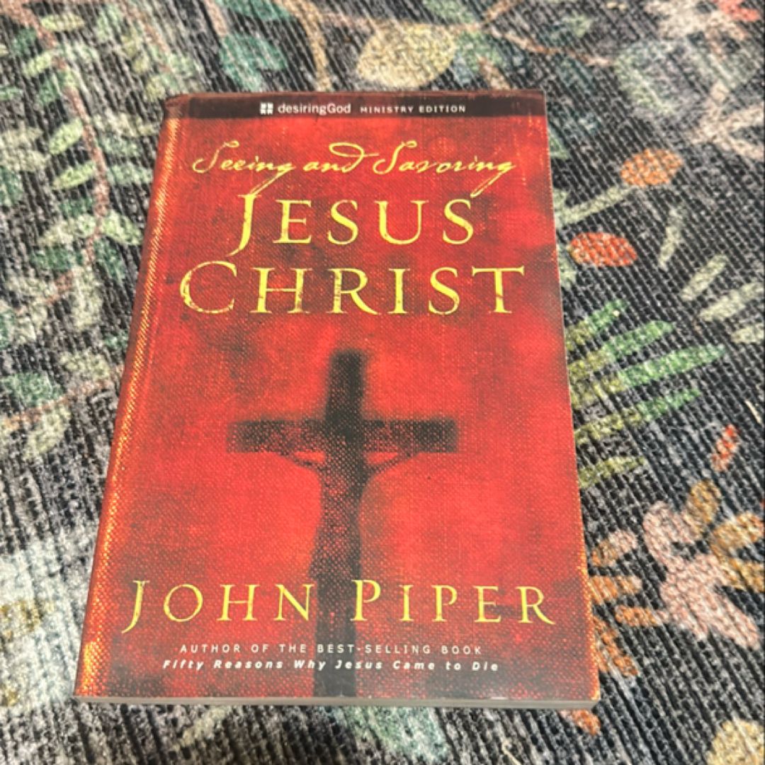 Seeing and Savoring Jesus Christ