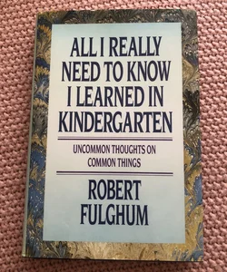 All I Really Need to Know I Learned in Kindergarten